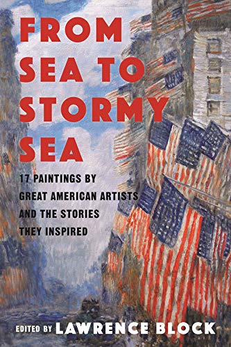 From Sea to Stormy Sea: 17 Stories Inspired by Great American Paintings by Lawrence Block