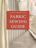 Claire Shaeffer's Fabric Sewing Guide by Claire Shaeffer