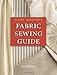 Claire Shaeffer's Fabric Sewing Guide by Claire Shaeffer