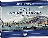 Haïti : Images d'une colonisation (1492-1804) by 