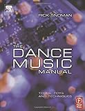 The Dance Music Manual: Tools, Toys and Techniques by Rick Snoman