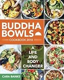 Buddha Bowls Cookbook 2018: A Life and Body Changer