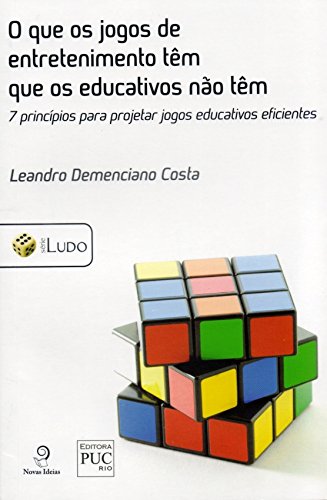 Livro O Que Os Jogos De Entretenimento Tem Que Os Educativos Não Tem. 7 Princípios Para Projetar Jogos