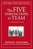 The Five Dysfunctions of a Team: A Leadership Fable