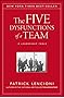 The Five Dysfunctions of a Team: A Leadership Fable