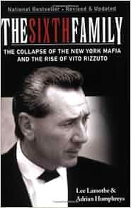 The Sixth Family The Collapse Of The New York Mafia And