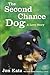 The Second-Chance Dog: A Love Story