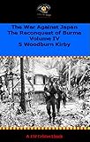 The War Against Japan Volume IV The Reconquest of Burma (HMSO Official History of World War II)