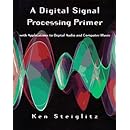 A Digital Signal Processing Primer: With Applications to Digital Audio and Computer Music