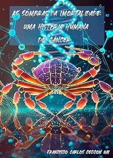 Livro As Sombras da Imortalidade: Uma História Humana do Câncer