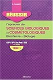 Image de RÃ©ussir l'Ã©preuve de sciences biologiques et cosmÃ©tologiques : Tome 1, Biochimie-biologie 1re annÃ©e (French edition)