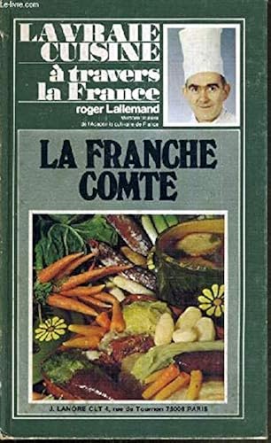 Download La vraie cuisine à travers la France : La Franche-Comté PDF
