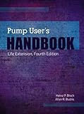 Pump User's Handbook: Life Extension, Fourth Edition by 