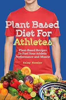 Amazon.com: Plant Based Diet For Athletes: Plant-Based ...