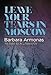 Leave Your Tears in Moscow