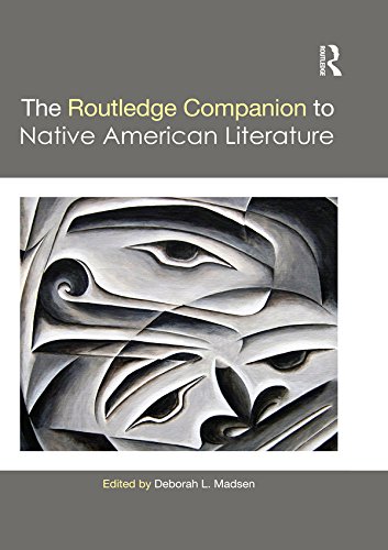The Routledge Companion to Native American Literature (Routledge Literature Companions) The Routledge Companion to Native American Literature (Routledge Literature Companions)