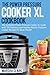The Power Pressure Cooker XL Cookbook: The Complete Power Pressure Cooker XL Guide --- With 100 Delicious and Healthy Electric Pressure Cooker Recipes For Busy People