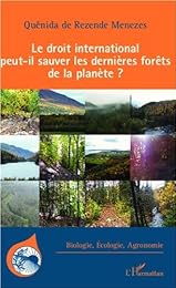 Le  droit international peut-il sauver les dernières forêts de la planète ?