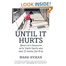 Until It Hurts: America's Obsession with Youth Sports and How It Harms Our Kids