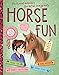 Horse Fun: Facts and Activities for Horse-Crazy Kids by Gudrun Braun, Anne Scheller