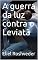 Livro A guerra da luz contra o Leviatã