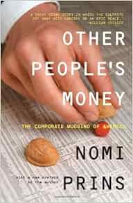 Other People S Money The Corporate Mugging Of America
