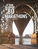 Le tour du monde en 80 marathons (French Edition) by 