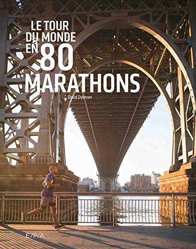 Le tour du monde en 80 marathons (French Edition) by David Dybman