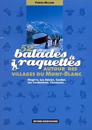52 balades à raquettes autour des villages du Mont-Blanc