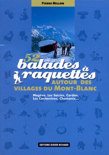 52 balades à raquettes autour des villages du Mont-Blanc