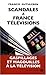 Scandales Ã  France TÃ©lÃ©vision (French Edition) by 