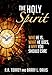 The Holy Spirit: Who He Is, What He Does, & Why You Should Care