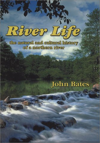 River Life : The Natural and Cultural History of a Northern River River Life : The Natural and Cultural History of a Northern River