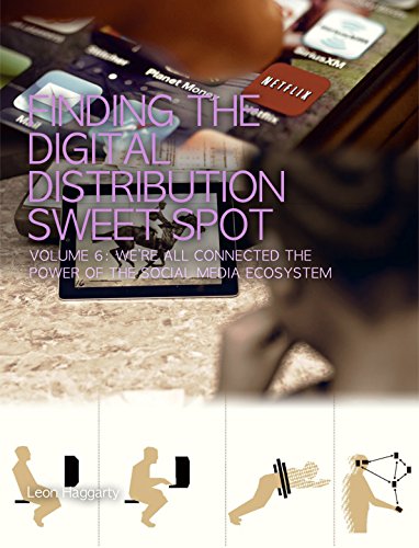 We’re All Connected: The Power of the Social Media Ecosystem (Finding The Digital Distribution Sweet Spot Book 6)