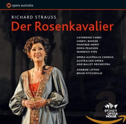 Strauss: Der Rosenkavalier (Sydney Opera House) (Catherine Carby; Cheryl Barker; Manfred Hemm; Australian Opera and Ballet Orchestra; Brian Fitzgerald; Andrew Litton) (Opera Australia: OPOZ56028CD)