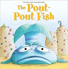 The Pout-Pout Fish (A Pout-Pout Fish Adventure), by Deborah Diesen Dan Hanna The Pout-Pout Fish (A Pout-Pout Fish Adventure), by Deborah Diesen Dan Hanna