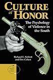 Culture Of Honor: The Psychology Of Violence In The South (New Directions in Social Psychology)