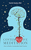 Contemplative Meditation: How to Build a Sustainable Daily Practice