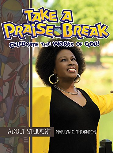 Vacation Bible School (VBS) 2014 Praise Break Adult Student Handbook: Celebrating the Works of God! by Marilyn E. Thornton