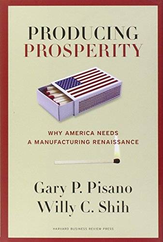 Producing Prosperity: Why America Needs a Manufacturing Renaissance