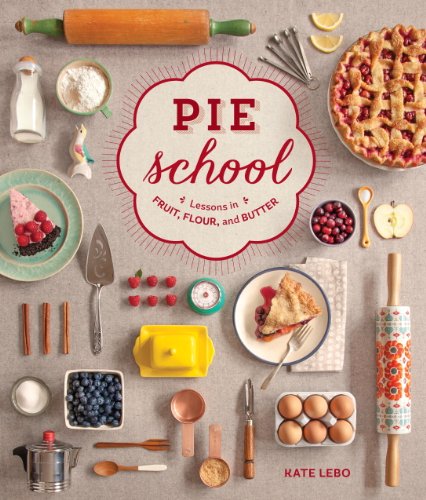 Download Pie School: Lessons in Fruit, Flour & Butter