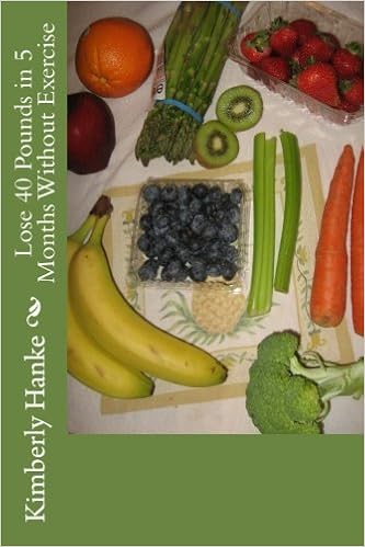 Lose 40 Pounds In 5 Months Without Exercise Hanke Kimberly E 9781981493807 Amazon Com Books