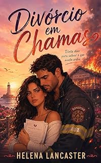 Livro Divórcio em Chamas: Trinta Dias para Salvar o que Ainda Ardia
