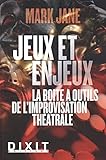 Jeux et enjeux : La boîte à outils de l'improvisation théâtrale by