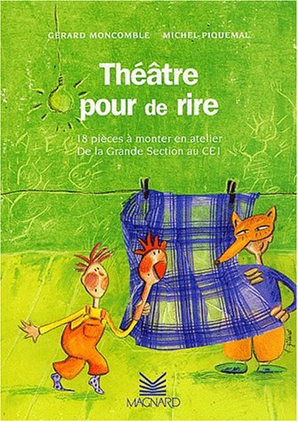 Théâtre pour de rire. 18 pièces à monter en atelier, De la Grande section au CE1 by Michel Piquemal, Gérard Moncomble