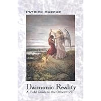 Daimonic Reality: A Field Guide to the Otherworld