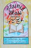 Stained Glass Myths: A Collection of Short Stories for Young Adults by Jordan Nelson, Max Dreyfuss