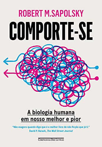 Comporte-se: A biologia humana em nosso melhor e pior