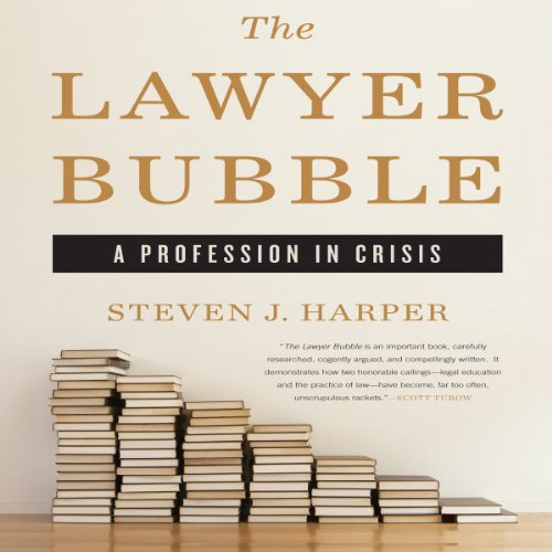 Download The Lawyer Bubble: A Profession in Crisis