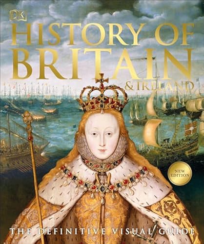 History Of Britain And Ireland The Definitive Visual Guide Dk